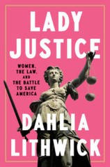 Lady Justice: Women, the Law, and the Battle to Save America – VERY GOOD