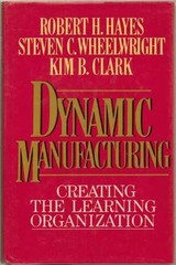 Dynamic Manufacturing: Creating the – Hardcover, by Robert H. Hayes; – Good s