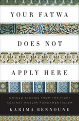 Your Fatwa Does Not Apply Here: Untold Stories from the Fight Against Muslim Fu